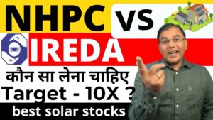 NHPC VS IREDA इनमे से कौन है दमदार शेयर | Nhpc Vs Ireda which is better: